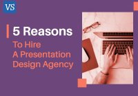 5 Reasons To Hire A Presentation Design Agency
